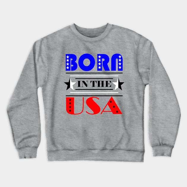 Born in the USa Crewneck Sweatshirt by Motivashion19